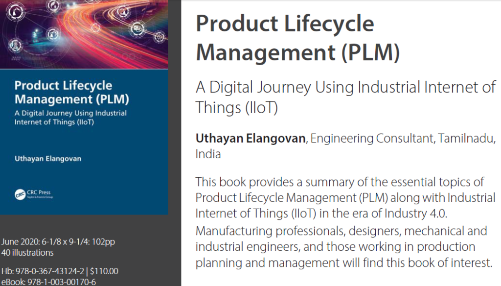 Book "Product Lifecycle Management (PLM) : A digital journey using Industrial Internet of Things" by Uthayan Elangovan
https://www.routledge.com/Product-Lifecycle-Management-PLM-A-Digital-Journey-Using-Industrial-Internet/Elangovan/p/book/9780367431242