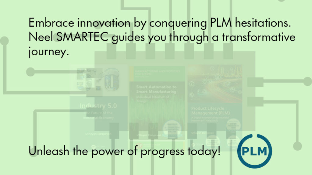 Overcoming PLM Hesitation: Unleash Innovation with Neel SMARTEC