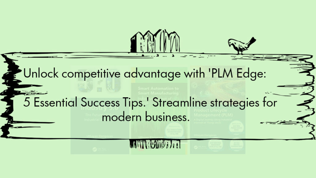PLM Edge: 5 Essential Success Tips from Neel SMARTEC