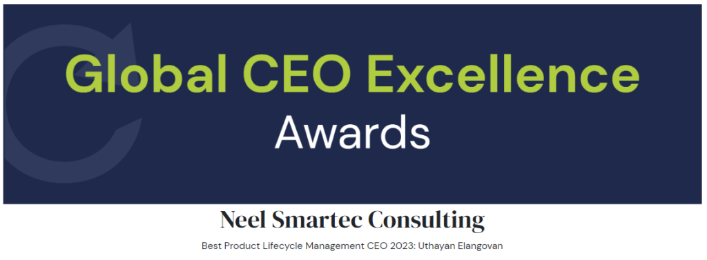Neel SMARTEC Award-Winning PLM Experts." Best Product Lifecycle Management CEO 2023" award from CEO Monthly Magazine under the Global CEO Excellence Awards. 