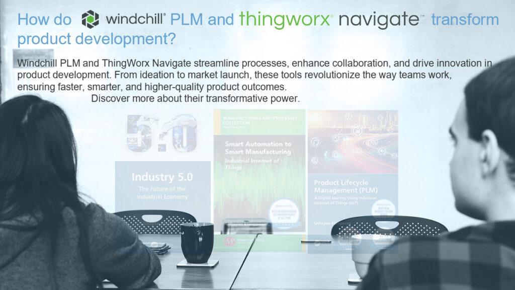 Transforming Product Development: The Power of Windchill PLM and ThingWorx Navigate from Neel SMARTEC