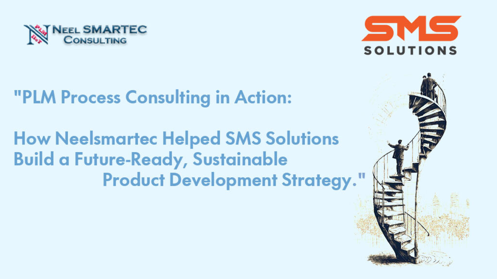 Customer Success Story: Transforming Product Development at SMS Solutions - PLM Process Consulting from Neel SMARTEC