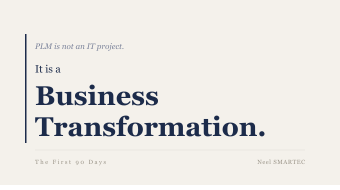 90-day PLM roadmap — PLM is a Business Transformation, not an IT project. A practitioner's guide by Neel SMARTEC.